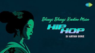 Download lagu Bheegi Bheegi Raaton Mein Hip Hop | DJ Aryan Gore | Ajanabee | Evergreen Romantic Song mp3 Download lagu Bheegi Bheegi Raaton Mein Hip Hop | DJ Aryan Gore | Ajanabee | Evergreen Romantic Song mp3