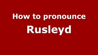 How to pronounce Rusleyd