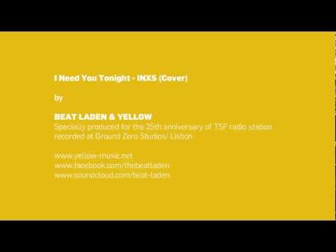 I Need You Tonight - INXS (Cover)  by  BEAT LADEN & YELLOW