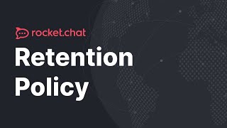 Rocket.Chat Retention Policy