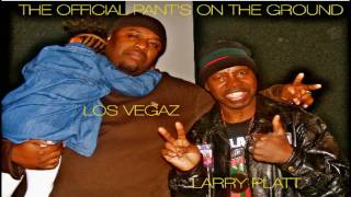 General Larry Platt OFFICIAL STUDIO VERSION ( FULL LENGTH)  "PANTS ON THE GROUND"