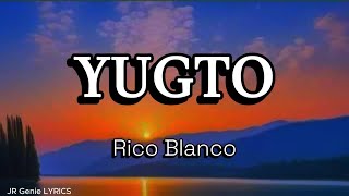 YUGTO (LYRICS) - Rico Blanco