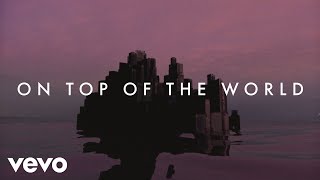 Imagine Dragons On Top Of The World...