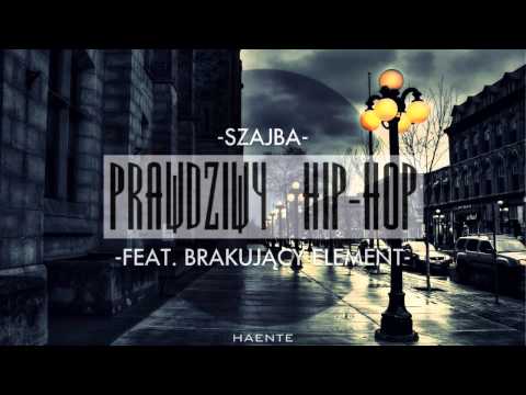 Szajba - Prawdziwy Hip-Hop (feat. Brakujący Element)