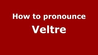 How to pronounce Veltre