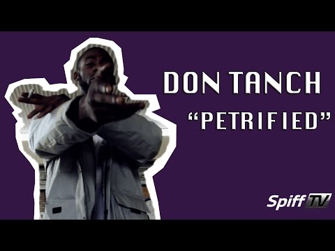 Don Tanch - Petrified [Spifftv Exclusive] @DonTanch @spifftv