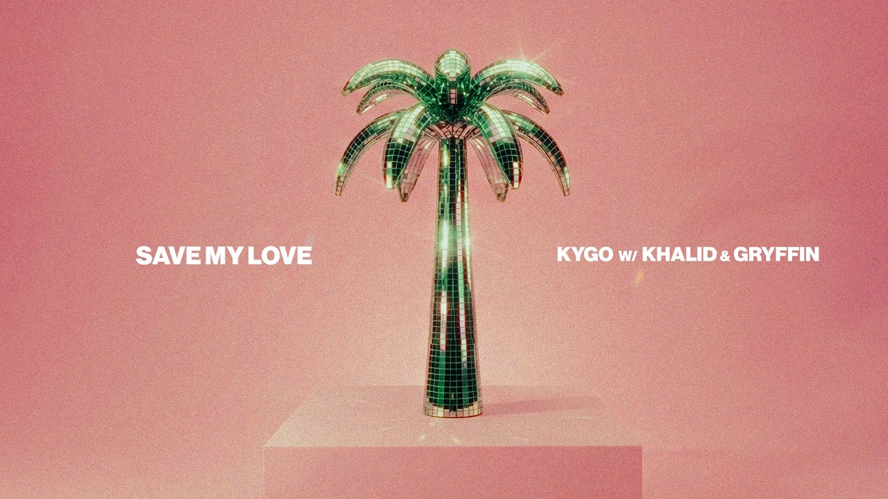 Kygo, Khalid, Gryffin - Save My Love 