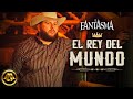 El Fantasma - El Rey del Mundo (Video Oficial)