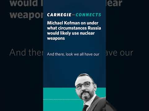 Michael Kofman on under what circumstances Russia may use nukes