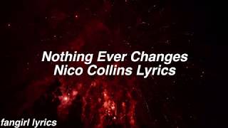 Nothing Ever Changes || Nico Collins Lyrics