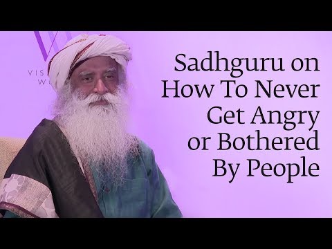 Sadhguru on How To Never Get Angry or Bothered By People