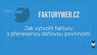 Jak vytvořit fakturu s přenesenou daňovou povinností