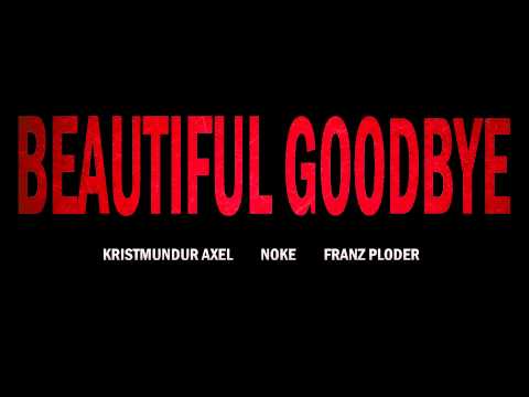 Kristmundur Axel, Noke & Franz Ploder - Beautiful Goodbye