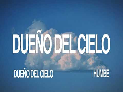 HUMBE - DUEÑO DEL CIELO (Lyric Video)