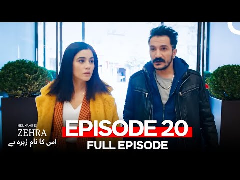 Her Name Is Zehra - اس کا نام زہرہ ہے Episode 20 (Urdu Dubbed)