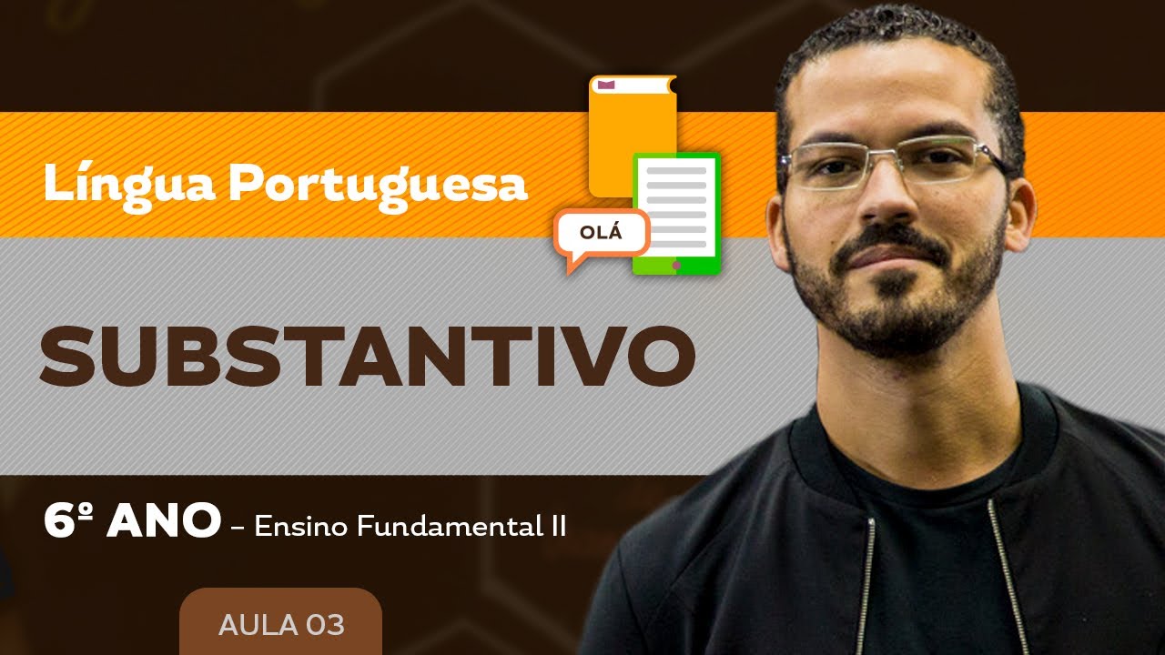 Substantivo – Língua Portuguesa – 6º ano – Ensino Fundamental
