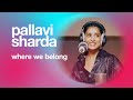 Pallavi Sharda - Where We Belong