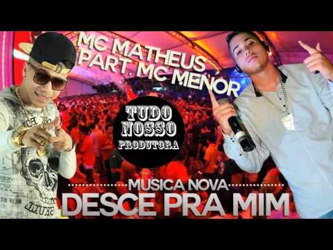 MC MENOR E MC MATHEUS   DESCE PRA MIM   MÚSICA NOVA 2015