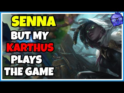 Senna but with a Karthus that doesn't INT