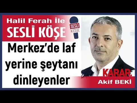 Akif Beki: 'Those who listen to the devil instead of words at the Center' 18/10/25 Audio Corner w...
