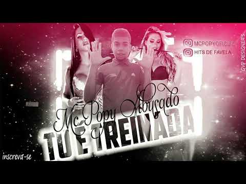 MC POPY ABUZADO - TU É TREINADA - MÚSICA NOVA