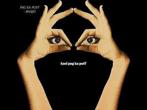 BANJO - PAG KA PUFF (lyric video)