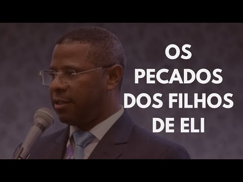 OS PECADOS DOS FILHOS DE ELI - PR. OSIEL GOMES