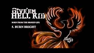 Burn Bright - Born From the Broken (EP) - Give 'Em Hell Kid