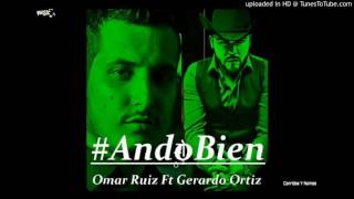 Ando Bien Omar Ruiz Ft Gerardo Ortiz (Estudio 2016)