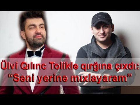 Ülvi Qılınc Toliklə qırğına çıxdı: “Səni yerinə mıxlayaram”