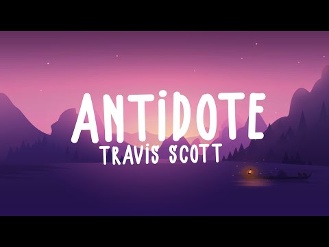 Travis Scott - Antidote (Lyrics)