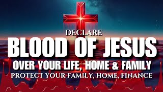 Apply the Blood of Jesus Over Your Home and Family Today: Powerful Prayer