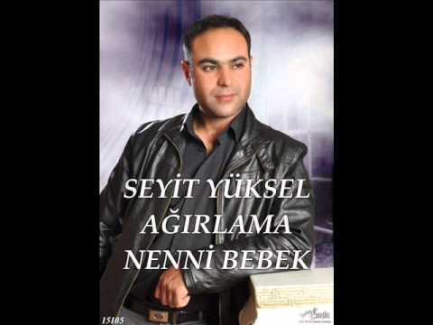 SEYİT YÜKSEL YOZGAT HALAYLARI AĞILAMA NENNİ BEBEK.