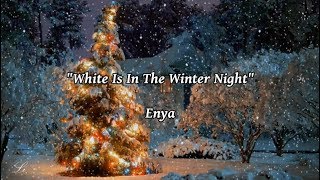 White Is In The Winter Night - Enya (lyrics)