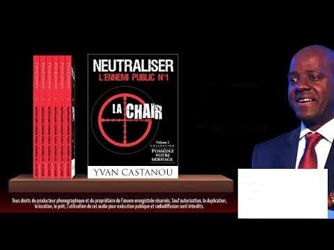 Neutraliser l'ennemi public n°1: La chair   Par Yvan CASTANOU