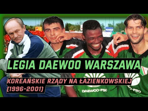 Legia Daewoo Warszawa - or Korean rule at Łazienkowska (1996-2001)