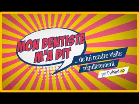 UFSBD Mon dentiste m'a dit de lui rendre visite régulièrement