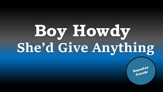 Boy Howdy - She&#39;d Give Anything (Karaoke)