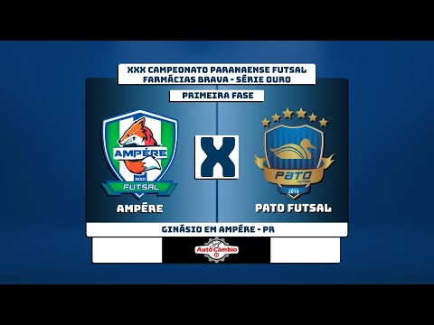 (AO VIVO) AMPÉRE X PATO FUTSAL - XXX CAMPEONATO PARANAENSE DE FUTSAL FARMÁCIAS BRAVA - SÉRIE OURO