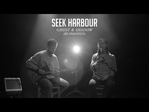 Seek Harbour - Ghost & Shadow (Re-imagined)