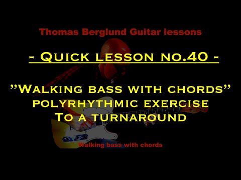 #Quicklesson no 40 - Walking bass with chords - #Polyrhythmic exercise to a turnaround