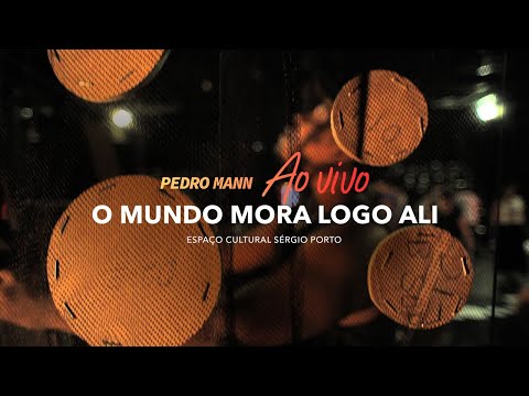 Pedro Mann - O Mundo Mora Logo Ali (Ao Vivo | Espaço Cultural Sérgio Porto)
