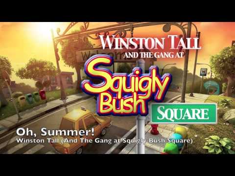 Oh, Summer! - Winston Tall (And The Gang at Squigly Bush Square)