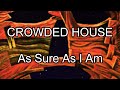 CROWDED HOUSE - As Sure As I Am (Lyric Video)
