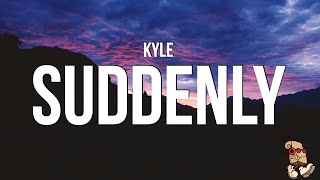 KYLE - Suddenly (Lyrics)