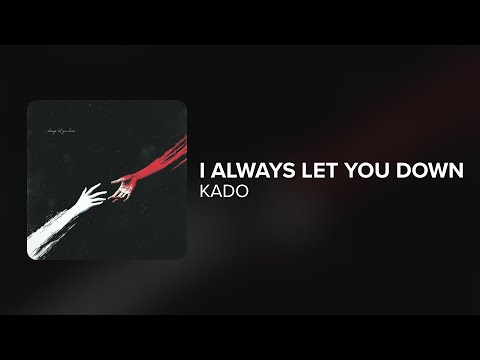 Kado - I Always Let You Down (Lyrics)