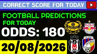 TODAY CORRECT SCORE PREDICTIONS 20/08/2026/FOOTBALL PREDICTIONS TODAY/SOCCER BETTING TIPS/SURE WIN.
