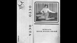 Octo Octa - Rough, Rugged, And Raw (Full Album)