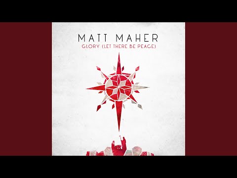 Download Matt Maher - Glory (Let There Be Peace) MP3