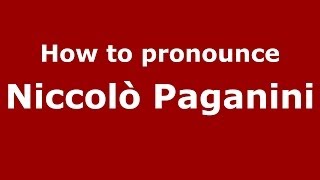 How to pronounce Niccolò Paganini